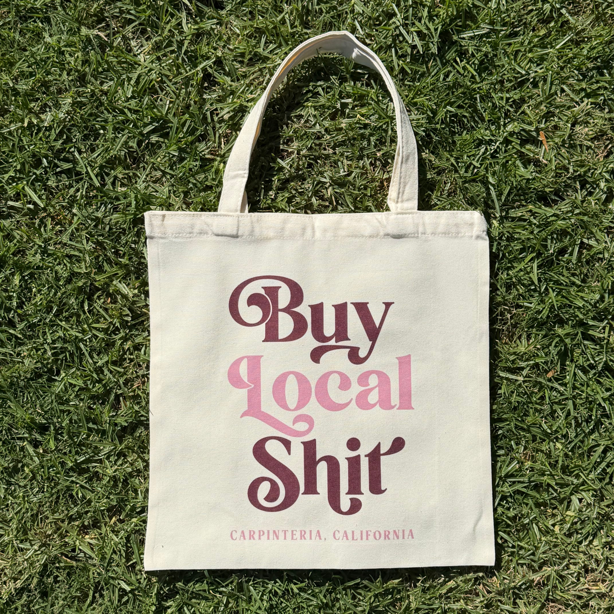 Buy Local Sh*t Tote Bag - Carpinteria, California